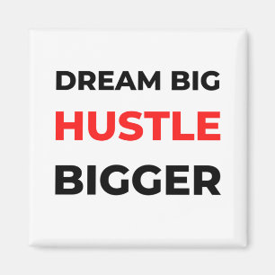 Dream Big Hustle Bigger 2 Magneet