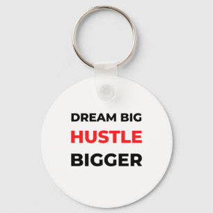 Dream Big Hustle Bigger 2 Sleutelhanger