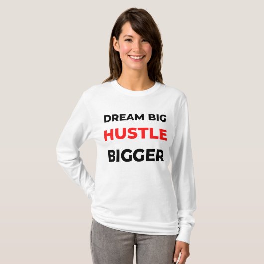 Dream Big Hustle Bigger 2 T-shirt (Voorkant volledig)