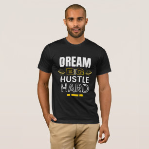 Dream Big Hustle Hard - Motivatie citaat T-shirt