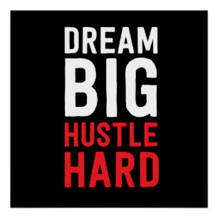 Dream Big Hustle Hard Perfect Poster