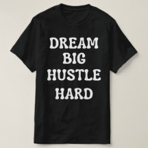 Dream Big, Hustle Hard