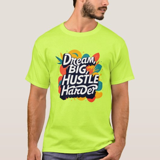 "Dream Big Hustle Harder T-Shirt – Bold Motivation (Devant)