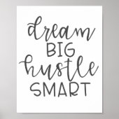 Dream Big Hustle Smart Poster (Voorkant)