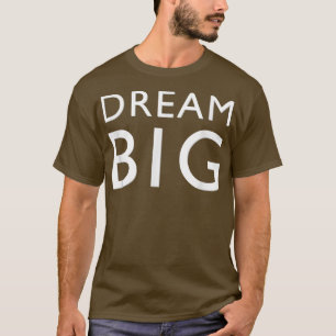 Dream Big Inspiration Motivation Students Hope Dre T-shirt