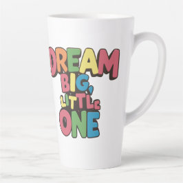 Dream Big Little One, inspirerend quotes Latte Mok