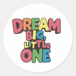 Dream Big Little One, inspirerend quotes Ronde Sticker