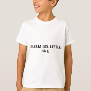 Dream Big Little One Inspirerend T-shirt voor Kind