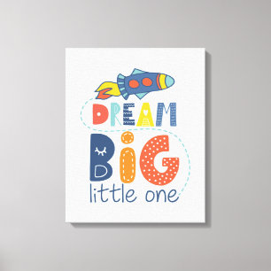 Dream Big Little One Rocket Canvas Afdruk