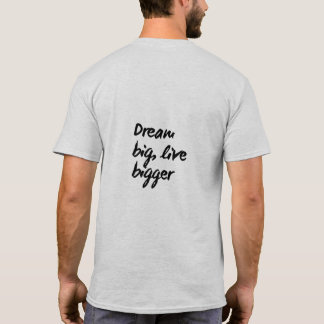 "Dream Big, Live Bigger" Motivatie T-shirt