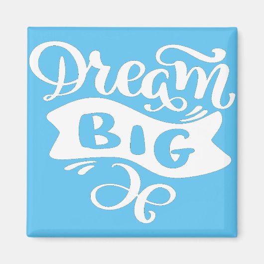Dream Big Magneet (Voorkant)