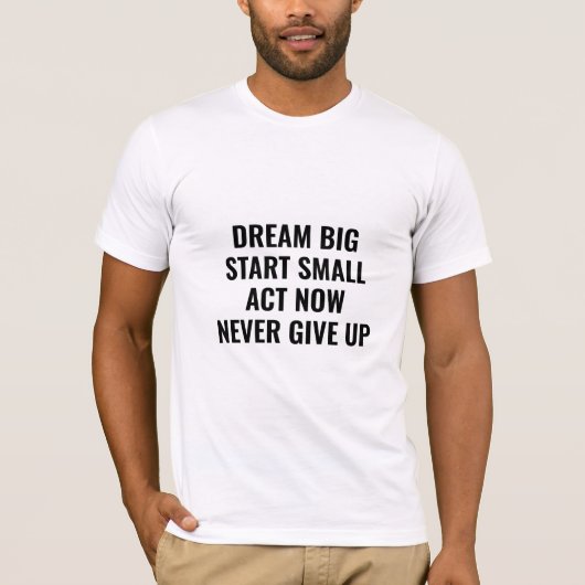 Dream Big Motivational Quote TShirt  (Devant)