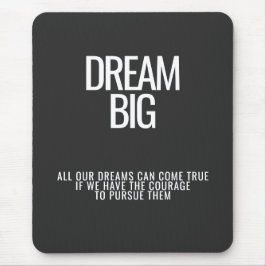 Dream Big Mousepad Muismat