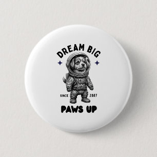 Dream Big Paws Up Astronaut Dog Ronde Button 5,7 Cm