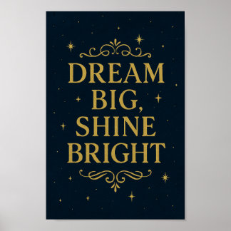 Dream Big Shine Bright Poster | Art inspirant