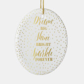 Dream Big Shine Bright Sparkle Forever Keramisch Ornament (Rechts)