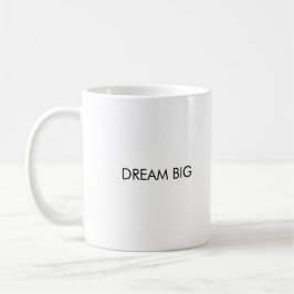 Dream Big Simple & Elegant Design Coffee Mok