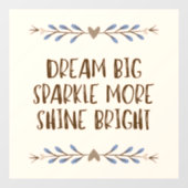 'Dream big, Sparkle more, Shine Bright' Quote Raamsticker (Vel)