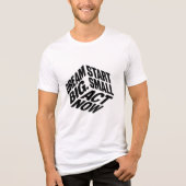 Dream Big. Start Small. Act Now. – Bold Motivation Tri-Blend Shirt (Voorkant)