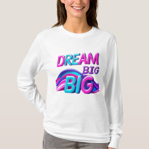 Dream Big T-shirt