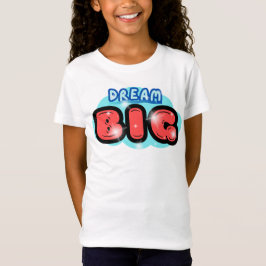 Dream Big T-shirt