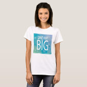 Dream Big T-shirt (Voorkant volledig)