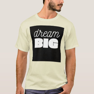Dream Big T-Shirt : Inspirer et atteindre