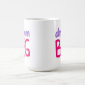 Dream Big 😁 tasse à café 15oz (Centre)