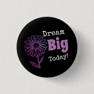 Dream Big Today! Ronde Button 3,2 Cm