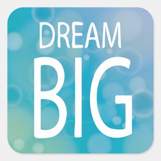Dream Big Vierkante Sticker (Voorkant)