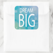Dream Big Vierkante Sticker (Tas)