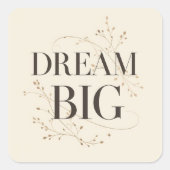 Dream Big Vierkante Sticker (Voorkant)