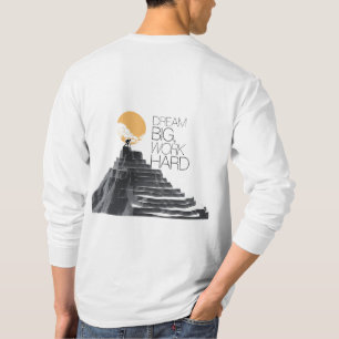 Dream Big, werk hard T-shirt