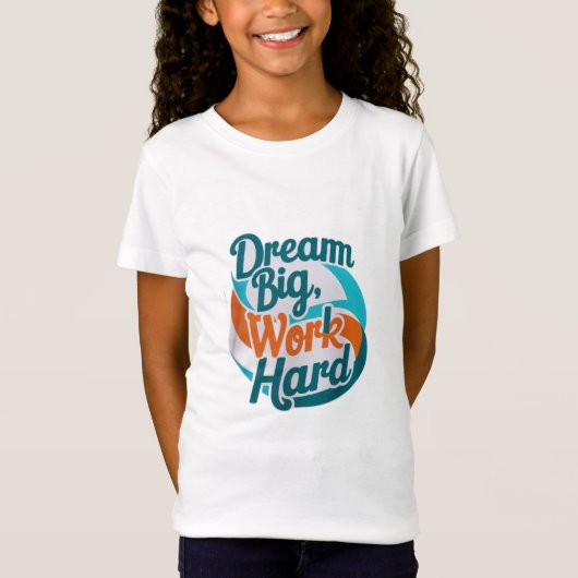 Dream Big, werk hard T-shirt (Voorkant)