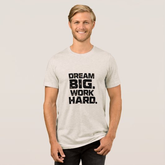 DREAM BIG WORK HARD Design 04 T-Shirt (Voorkant volledig)