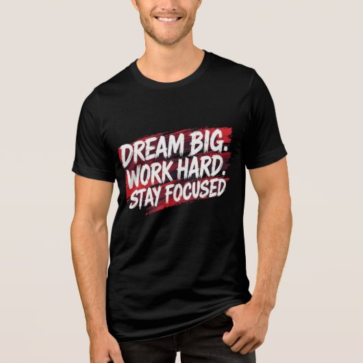 "Dream Big, Work Hard – Motivational Hustle Grind  Tri-Blend Shirt (Voorkant)
