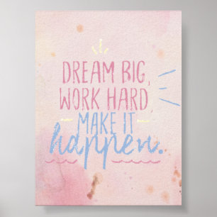 DREAM BIG WORK HARD POSTER