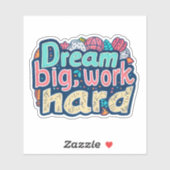 Dream Big Work Hard Sticker (Vel)
