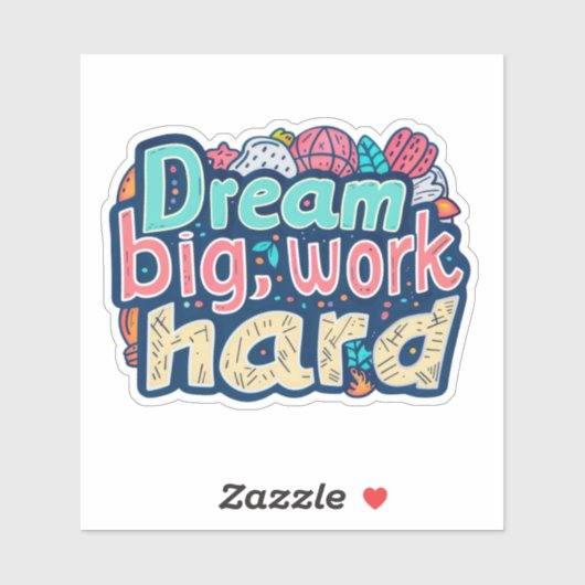 Dream Big Work Hard Sticker (Vel)