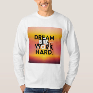 "Dream Big, Work Hard" T-shirt