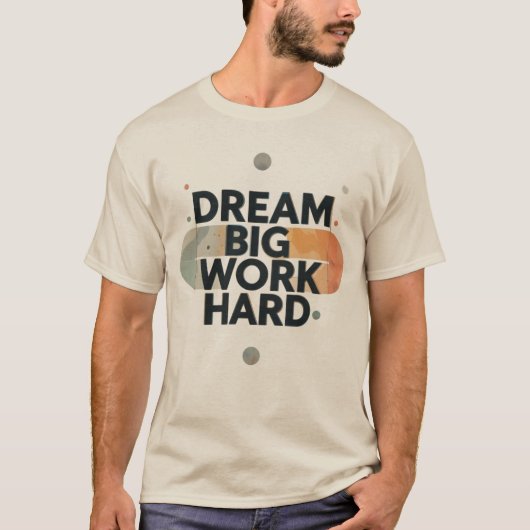 Dream Big Work Hard T-shirt (Voorkant)
