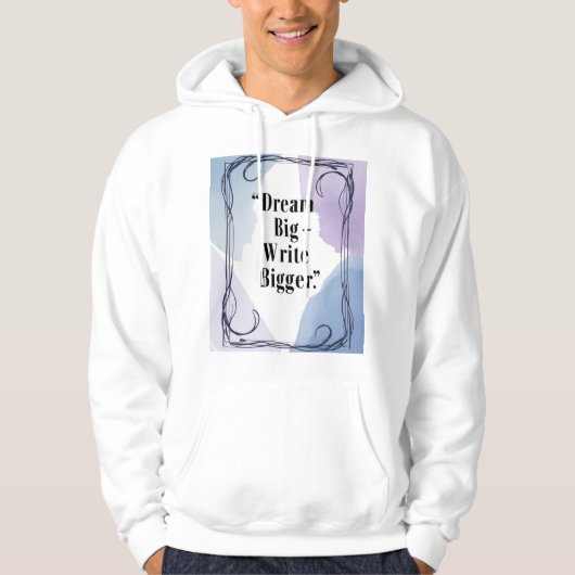 Dream Big Write Bigger 3 Hoodie (Voorkant)