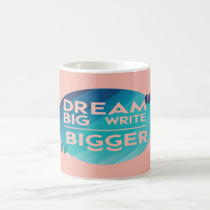 Dream Big Write Bigger optie 2 Koffiemok