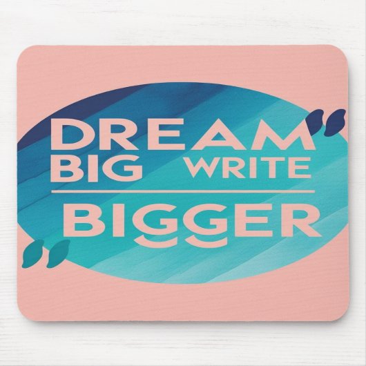 Dream Big Write Bigger optie 2 Muismat (Voorkant)