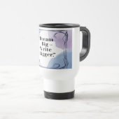 Dream Big Write Bigger tasses de voyage (Devant droit)