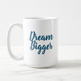 Dream Bigger Mok