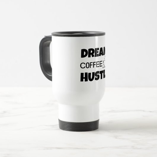 "Dream Coffee Hustle" 444 Ml Travel Mug Reisbeker (Voorkant links)