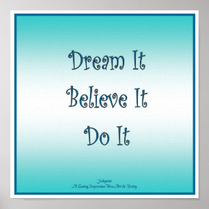 Dream dat het gelooft dat het het doet poster