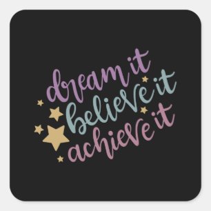 Dream dat het het zal bereiken vierkante sticker