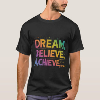Dream. Geloof me. Bereik. T-shirt
